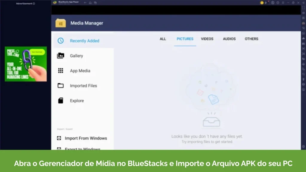 Abra o Gerenciador de Mídia no BlueStacks e Importe o Arquivo APK do seu PC
